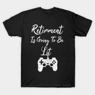 Retiremet Is Going To Be Lit T-Shirt